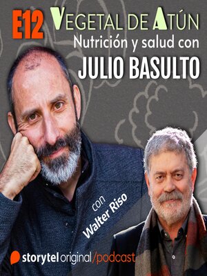cover image of Psicología y alimentación, con Walter Riso E12. Vegetal de atún. Nutrición y salud con Julio Basulto
